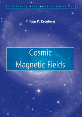 Philipp P. Kronberg - Cambridge Astrophysics: Series Number 53: Cosmic Magnetic Fields - 9780521631631 - V9780521631631