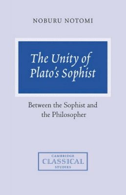 Noburu Notomi - The Unity of Plato´s Sophist: Between the Sophist and the Philosopher - 9780521632591 - KSG0033392