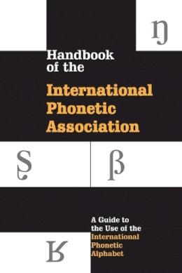 International Phonetic Association - Handbook of the International Phonetic Association: A Guide to the Use of the International Phonetic Alphabet - 9780521637510 - V9780521637510