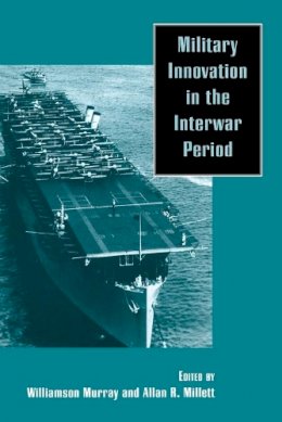 Williamson Murray - Military Innovation in the Interwar Period - 9780521637602 - V9780521637602