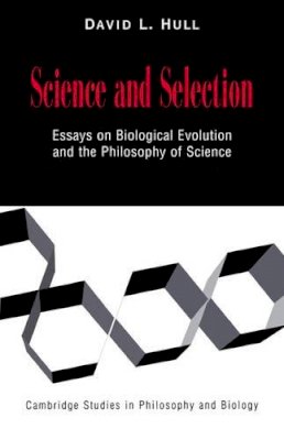 David L. Hull - Science and Selection: Essays on Biological Evolution and the Philosophy of Science - 9780521644051 - KSG0034748