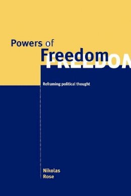 Nikolas Rose - Powers of Freedom: Reframing Political Thought - 9780521659055 - V9780521659055