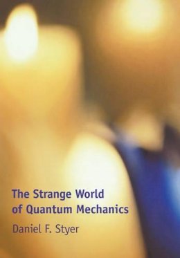 Daniel F. Styer - The Strange World of Quantum Mechanics - 9780521667807 - V9780521667807