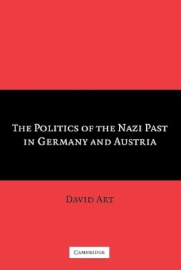 David Art - The Politics of the Nazi Past in Germany and Austria - 9780521673242 - V9780521673242