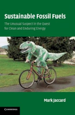 Mark Jaccard - Sustainable Fossil Fuels: The Unusual Suspect in the Quest for Clean and Enduring Energy - 9780521679794 - KCW0012428