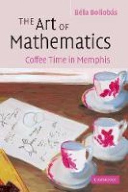 Béla Bollobás - The Art of Mathematics: Coffee Time in Memphis - 9780521693950 - V9780521693950