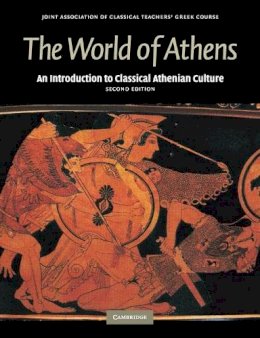 Joint Association Of Classical Teachers - The World of Athens: An Introduction to Classical Athenian Culture - 9780521698535 - V9780521698535