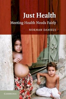 Norman Daniels - Just Health: Meeting Health Needs Fairly - 9780521699983 - V9780521699983