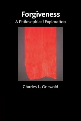 Charles Griswold - Forgiveness: A Philosophical Exploration - 9780521703512 - V9780521703512