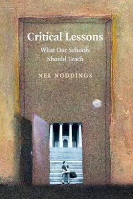 Nel Noddings - Critical Lessons: What our Schools Should Teach - 9780521710008 - V9780521710008