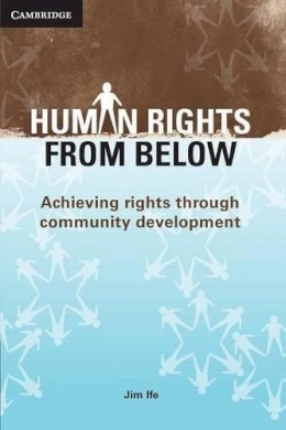 Jim Ife - Human Rights from Below: Achieving Rights Through Community Development - 9780521711081 - V9780521711081