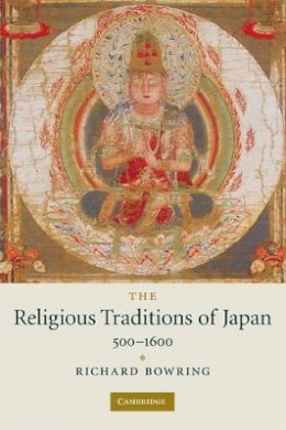 Richard Bowring - The Religious Traditions of Japan 500–1600 - 9780521720274 - V9780521720274