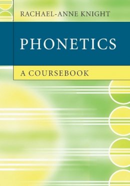 Rachael-Anne Knight - Phonetics: A Coursebook - 9780521732444 - V9780521732444