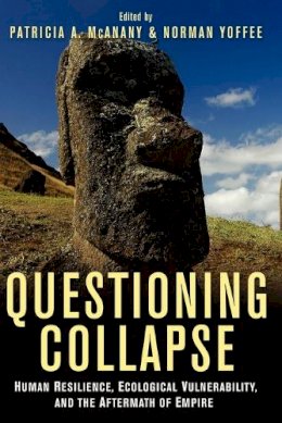 Patricia A. McAnany - Questioning Collapse: Human Resilience, Ecological Vulnerability, and the Aftermath of Empire - 9780521733663 - V9780521733663