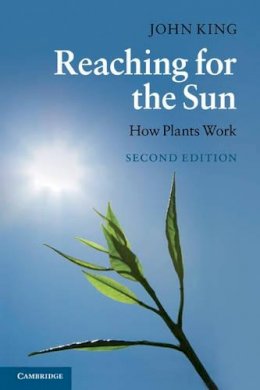 John King - Reaching for the Sun: How Plants Work - 9780521736688 - V9780521736688