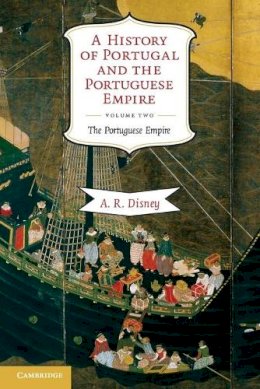 A. R. Disney - A History of Portugal and the Portuguese Empire: From Beginnings to 1807 - 9780521738224 - V9780521738224