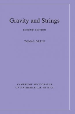 Tomás Ortín - Gravity and Strings (Cambridge Monographs on Mathematical Physics) - 9780521768139 - V9780521768139