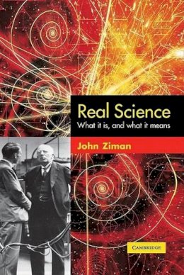 John Ziman - Real Science: What it Is and What it Means - 9780521772297 - KSG0032863