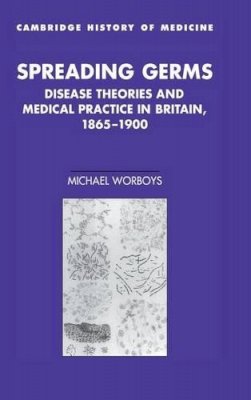 Michael Worboys - Spreading Germs: Disease Theories and Medical Practice in Britain, 1865–1900 - 9780521773027 - KTS0037055 Michael Worboys - Spreading Germs: Disease Theories and Medical Practice in Britain, 1865–1900 - 9780521773027 - KTS0037055