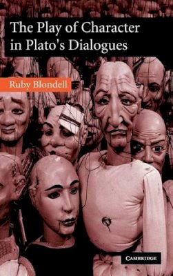 Ruby Blondell - The Play of Character in Plato´s Dialogues - 9780521793001 - KSG0034693