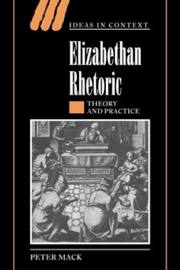 Peter Mack - Elizabethan Rhetoric: Theory and Practice - 9780521812924 - KSG0033123