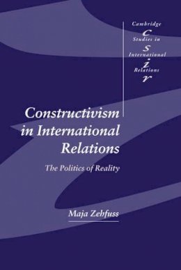 Maja Zehfuss - Constructivism in International Relations: The Politics of Reality - 9780521815444 - V9780521815444