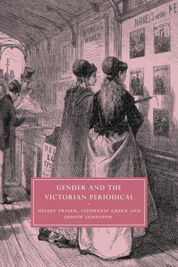 Hilary Fraser - Gender and the Victorian Periodical - 9780521830720 - V9780521830720