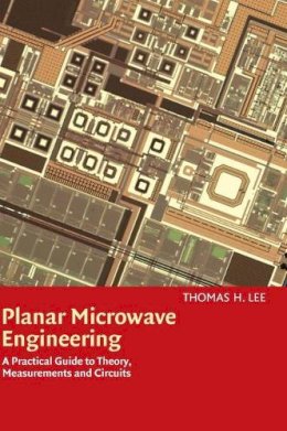 Thomas H. Lee - Planar Microwave Engineering: A Practical Guide to Theory, Measurement, and Circuits - 9780521835268 - V9780521835268