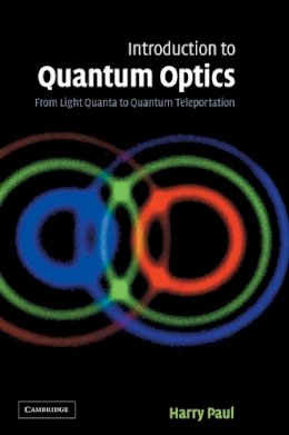 Harry Paul - Introduction to Quantum Optics: From Light Quanta to Quantum Teleportation - 9780521835633 - V9780521835633