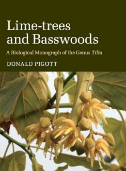 Donald Pigott - Lime-Trees and Basswoods: A Biological Monograph of the Genus Tilia - 9780521840545 - V9780521840545