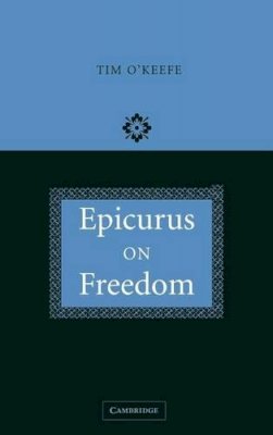 Tim O'Keefe - Epicurus on Freedom - 9780521846967 - KSG0034826