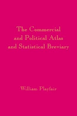 William Playfair - Playfair´s Commercial and Political Atlas and Statistical Breviary - 9780521855549 - V9780521855549