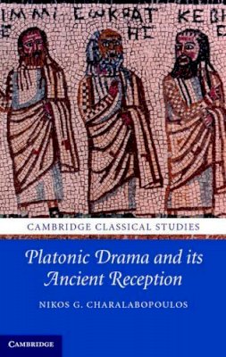 Nikos G. Charalabopoulos - Platonic Drama and its Ancient Reception - 9780521871747 - V9780521871747