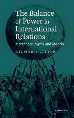 Richard Little - The Balance of Power in International Relations: Metaphors, Myths and Models - 9780521874885 - V9780521874885