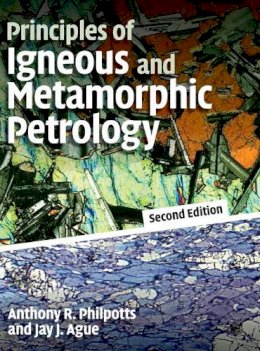 Anthony Philpotts - Principles of Igneous and Metamorphic Petrology - 9780521880060 - V9780521880060