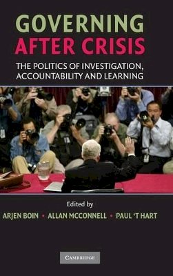 Arjen Boin (Ed.) - Governing after Crisis: The Politics of Investigation, Accountability and Learning - 9780521885294 - V9780521885294