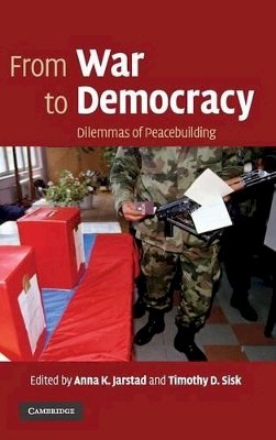 Anna K. Jarstad - From War to Democracy: Dilemmas of Peacebuilding - 9780521885669 - V9780521885669