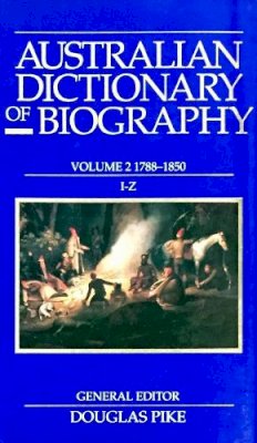  - Australian Dictionary of Biography Volume 2: 1788-1850, I-Z - 9780522841947 - V9780522841947