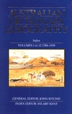 Hilary Kent - Australian Dictionary of Biography Index: Volumes 1-12 1788-1939 Index (V.1-12) - 9780522844597 - V9780522844597