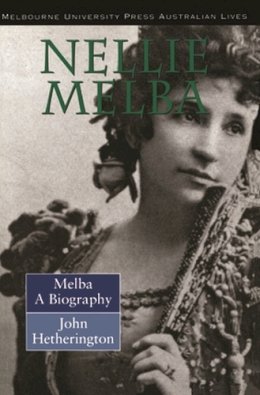 Hetherington - Melba: Nellie Melba: A Biography (Australian Lives) - 9780522846973 - V9780522846973