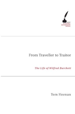 Tom Heenan - From Traveller to Traitor: The Life of Wilfred Burchett (Academic Monographs) - 9780522852295 - V9780522852295