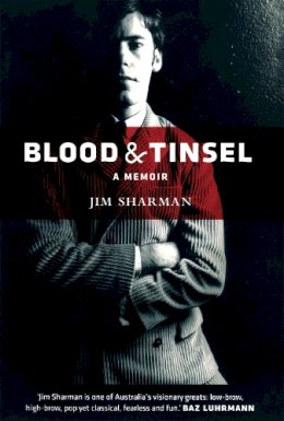 Jim Sharman - Blood & Tinsel: A Memoir - 9780522853773 - V9780522853773