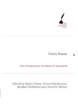 . Ed(S): Potter, Emily; Mackinnon, Alison; McKenzie, St; McKay, Jennifer - Fresh Water: New Perspectives on Water in Australia (Academic Monographs) - 9780522854244 - V9780522854244