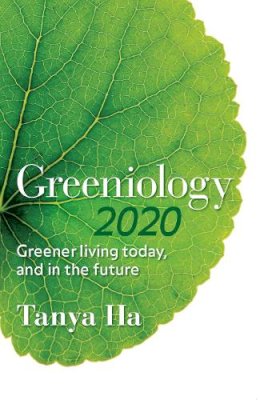 Tanya Ha - Greeniology 2020: Greener Living Today, and in the Future (Greeniology series) - 9780522858549 - V9780522858549