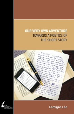 Carolyne Lee - Our Very Own Adventure: Towards a Poetics of the Short Story (Academic Monograph) - 9780522858679 - V9780522858679