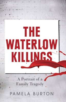 Unknown - The Waterlow Killings: A Portrait of a Family Tragedy - 9780522862317 - V9780522862317