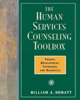 William Howatt - The Human Services Counseling Toolbox: Theory, Development, Technique, and Resources - 9780534359324 - V9780534359324