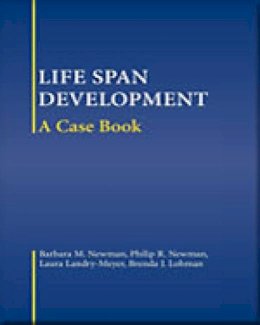 Newman, Barbara M., Newman, Philip R., Landry-Meyer, Laura, Lohman, Brenda J. - Life-Span Development: A Case Book - 9780534597672 - V9780534597672