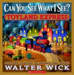 Walter Wick - Can You See What I See?: Toyland Express: Picture Puzzles to Search and Solve - 9780545244831 - V9780545244831