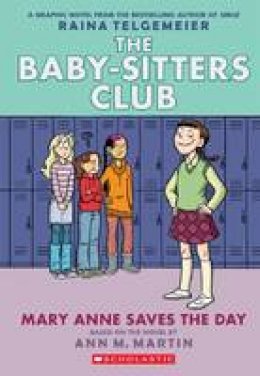 Ann M. Martin Raina Telgemeier - Mary Anne Saves the Day: Full-Color Edition (the Baby-Sitters Club Graphix #3) - 9780545886215 - 9780545886215